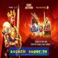 assistir super tv ao vivo